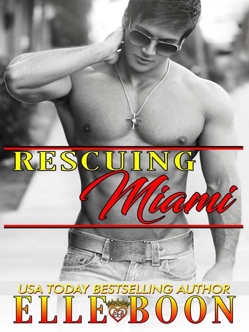 Title details for Rescuing Miami by Elle Boon - Available